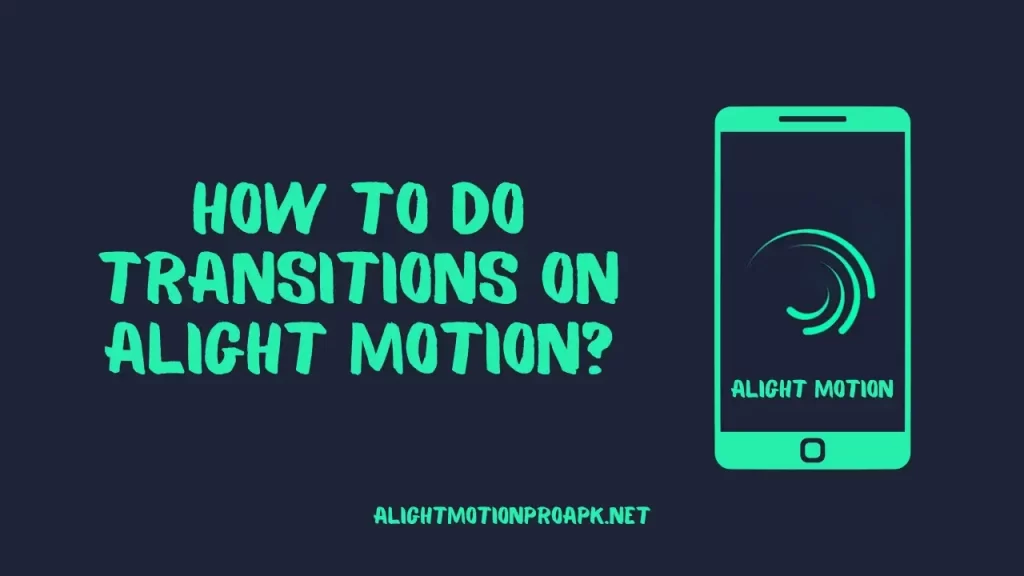 How To Do Transitions On Alight Motion