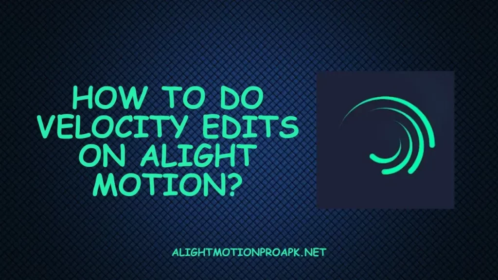 How To Do Velocity Edits on Alight Motion